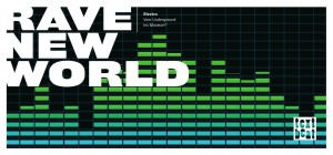 Read more about the article Rave New World: Electro – Vom Underground ins Museum?