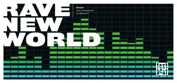 You are currently viewing Rave New World: Electro – Vom Underground ins Museum?
